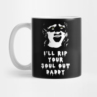 I'll Rip Your Soul Out Daddy Mug